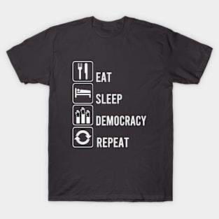 Eat Sleep Democracy Repeat for America T-Shirt